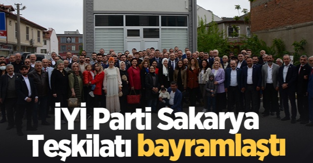 İYİ Parti Sakarya Teşkilatı bayramlaştı